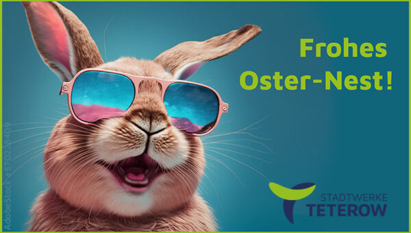 Fröhlicher Osterhase mit Sonnenbrille vor blauem Hintergrund, Bildtext "Frohes Oster-Nest" und Logo der Stadtwerke Teterow